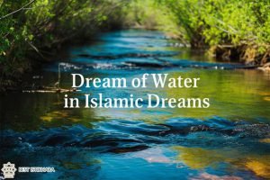 Seeing & Drinking water in islamic dream