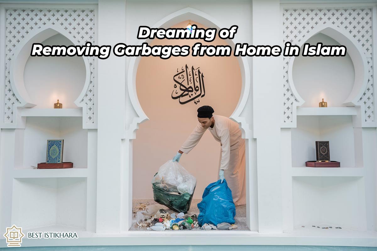 Dreaming of Removing Garbages from Home in Islam