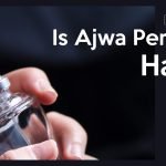 Ajwa Perfume Halal or Haram