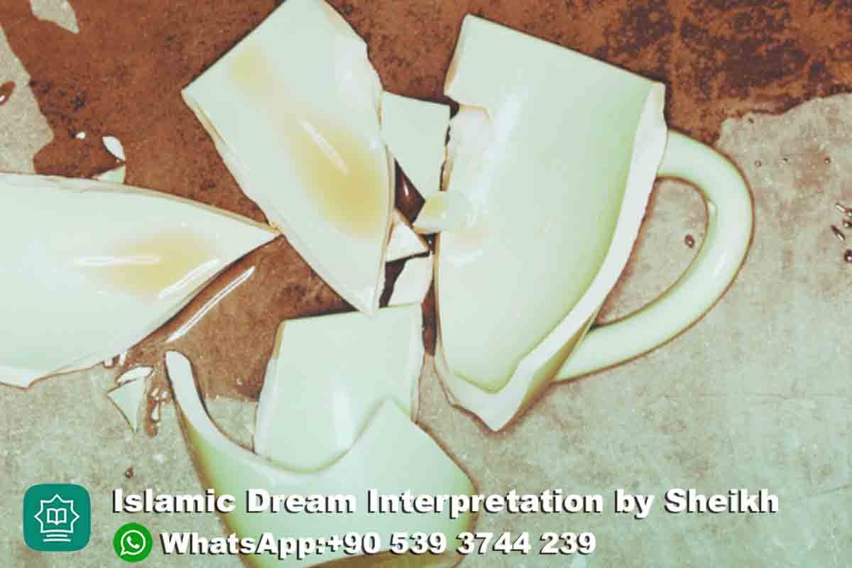 seeing broken cup in dream islam