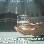 Drinking Zamzam Water in Dream Islam