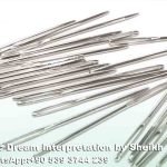 Dreaming needles in Islam Meaning & Interpretation